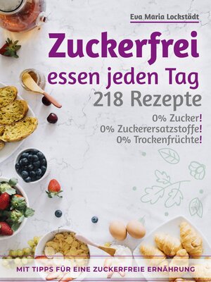 cover image of Zuckerfrei essen jeden Tag